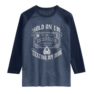 Hold On I Am Texting My Mom Gothic Halloween Raglan Shirt Funny Talking board