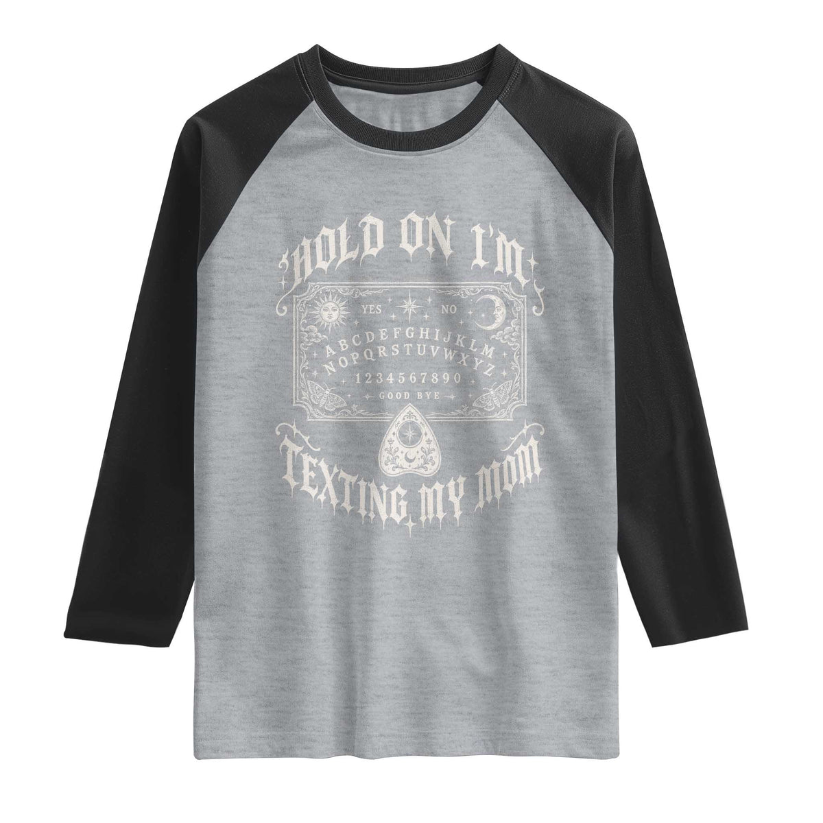 Hold On I Am Texting My Mom Gothic Halloween Raglan Shirt Funny Talking board
