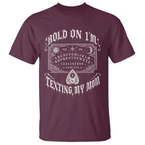 Hold On I Am Texting My Mom Gothic Halloween T Shirt Funny Talking board