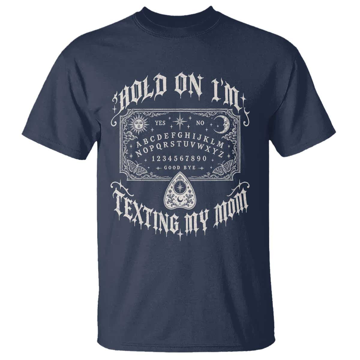 Hold On I Am Texting My Mom Gothic Halloween T Shirt Funny Talking board