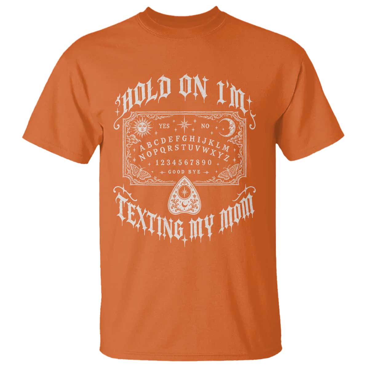 Hold On I Am Texting My Mom Gothic Halloween T Shirt Funny Talking board