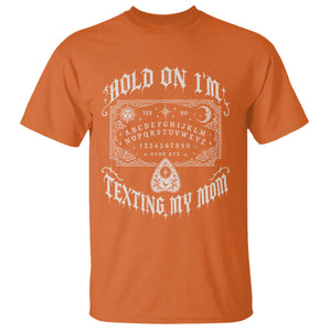 Hold On I Am Texting My Mom Gothic Halloween T Shirt Funny Talking board