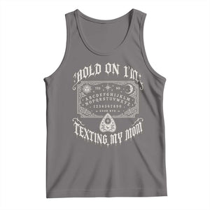 Hold On I Am Texting My Mom Gothic Halloween Tank Top Funny Talking board