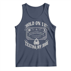 Hold On I Am Texting My Mom Gothic Halloween Tank Top Funny Talking board