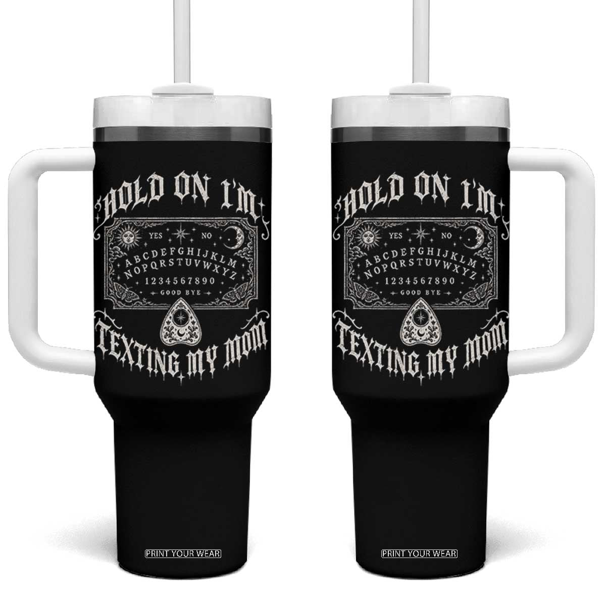 Hold On I Am Texting My Mom Gothic Halloween Tumbler With Handle Funny Talking board