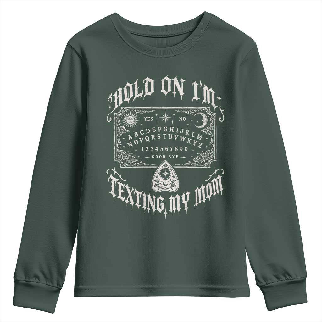 Hold On I Am Texting My Mom Gothic Halloween Youth Sweatshirt Funny Talking board