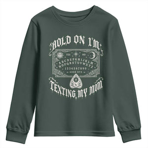 Hold On I Am Texting My Mom Gothic Halloween Youth Sweatshirt Funny Talking board