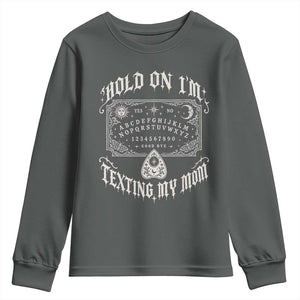 Hold On I Am Texting My Mom Gothic Halloween Youth Sweatshirt Funny Talking board