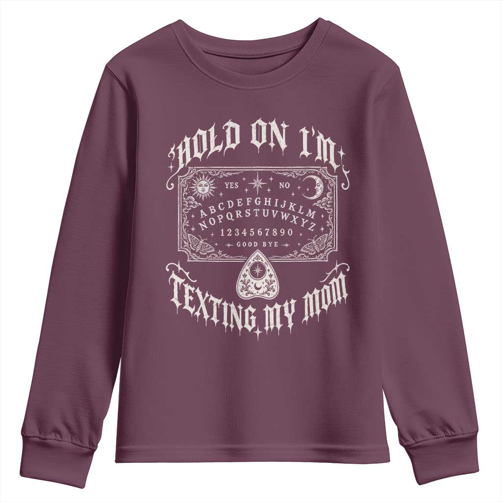 Hold On I Am Texting My Mom Gothic Halloween Youth Sweatshirt Funny Talking board
