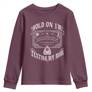Hold On I Am Texting My Mom Gothic Halloween Youth Sweatshirt Funny Talking board