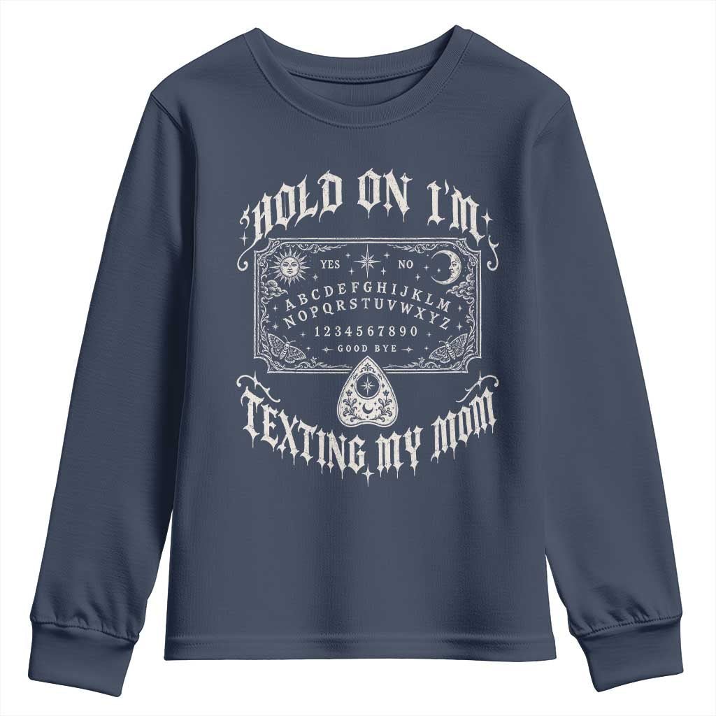 Hold On I Am Texting My Mom Gothic Halloween Youth Sweatshirt Funny Talking board