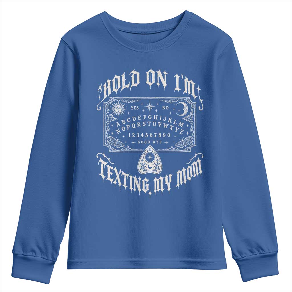 Hold On I Am Texting My Mom Gothic Halloween Youth Sweatshirt Funny Talking board