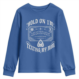 Hold On I Am Texting My Mom Gothic Halloween Youth Sweatshirt Funny Talking board