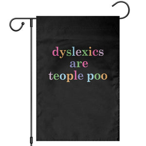 Funny Dyslexia Awareness Garden Flag Dyslexics Are Teople Poo