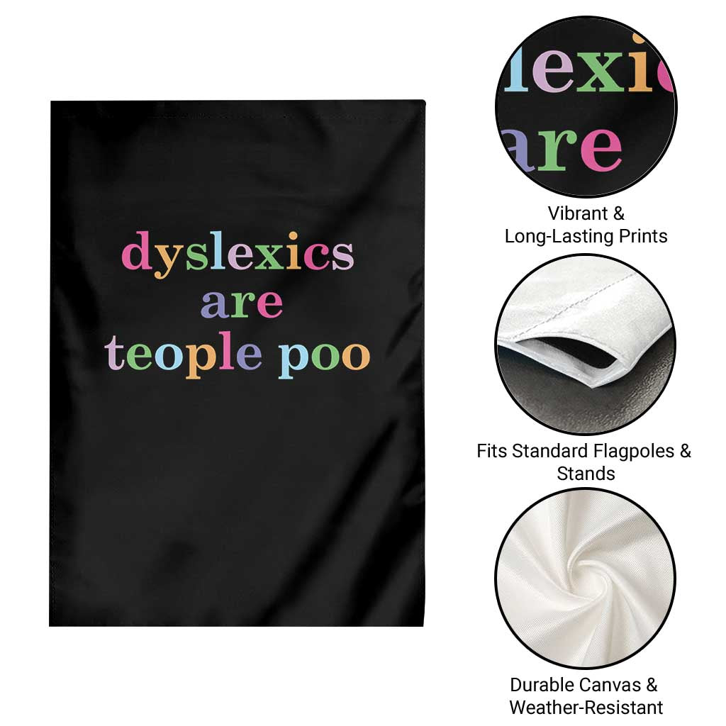 Funny Dyslexia Awareness Garden Flag Dyslexics Are Teople Poo