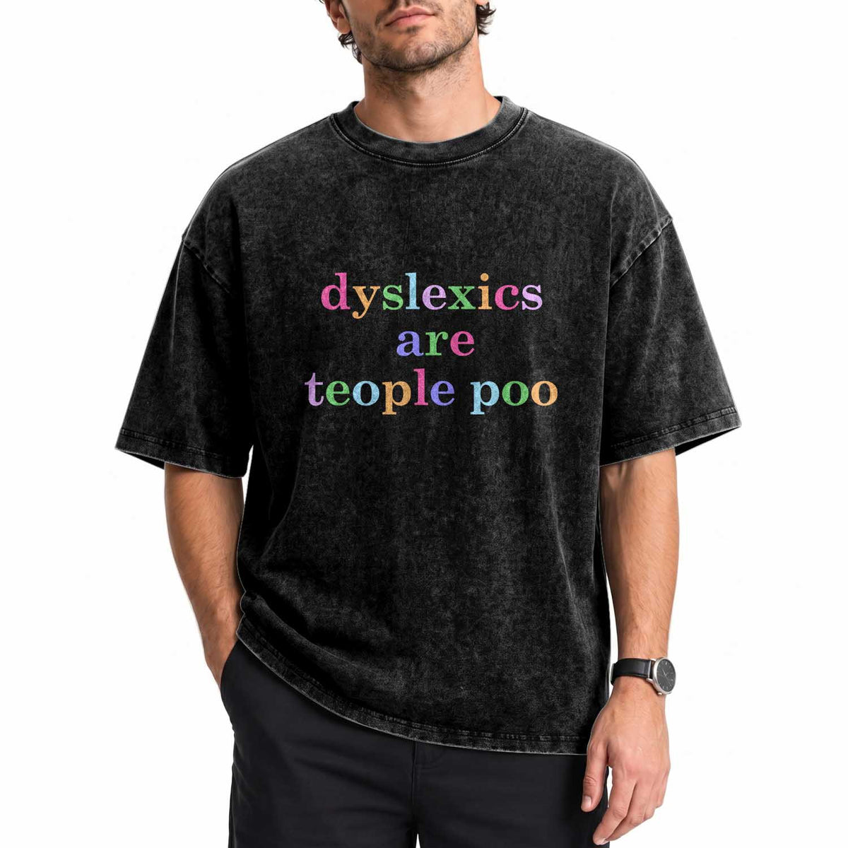 Funny Dyslexia Awareness Washed Cotton T-Shirt Dyslexics Are Teople Poo