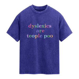 Funny Dyslexia Awareness Washed Cotton T-Shirt Dyslexics Are Teople Poo