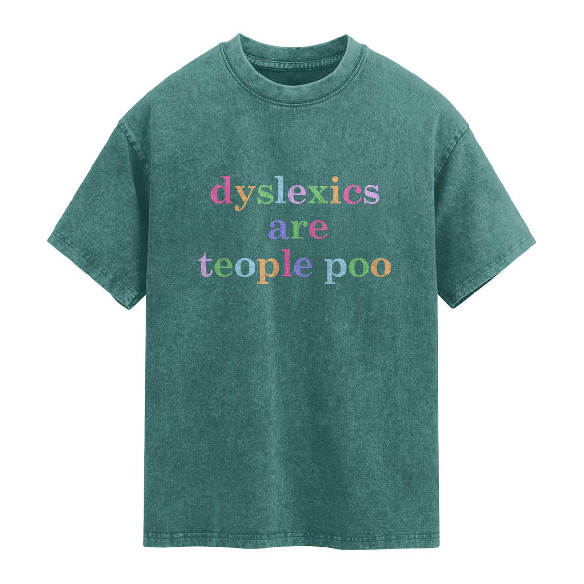 Funny Dyslexia Awareness Washed Cotton T-Shirt Dyslexics Are Teople Poo