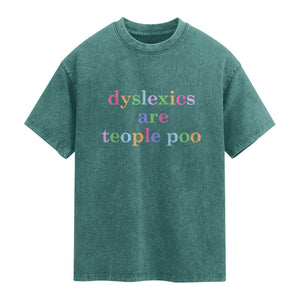 Funny Dyslexia Awareness Washed Cotton T-Shirt Dyslexics Are Teople Poo