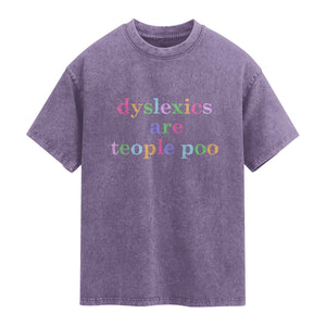 Funny Dyslexia Awareness Washed Cotton T-Shirt Dyslexics Are Teople Poo