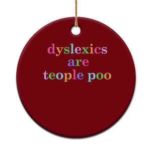 Funny Dyslexia Awareness Ceramic Ornament Dyslexics Are Teople Poo