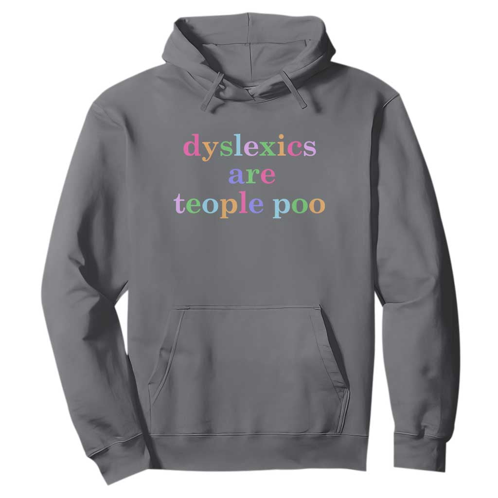 Funny Dyslexia Awareness Hoodie Dyslexics Are Teople Poo