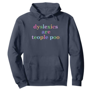 Funny Dyslexia Awareness Hoodie Dyslexics Are Teople Poo