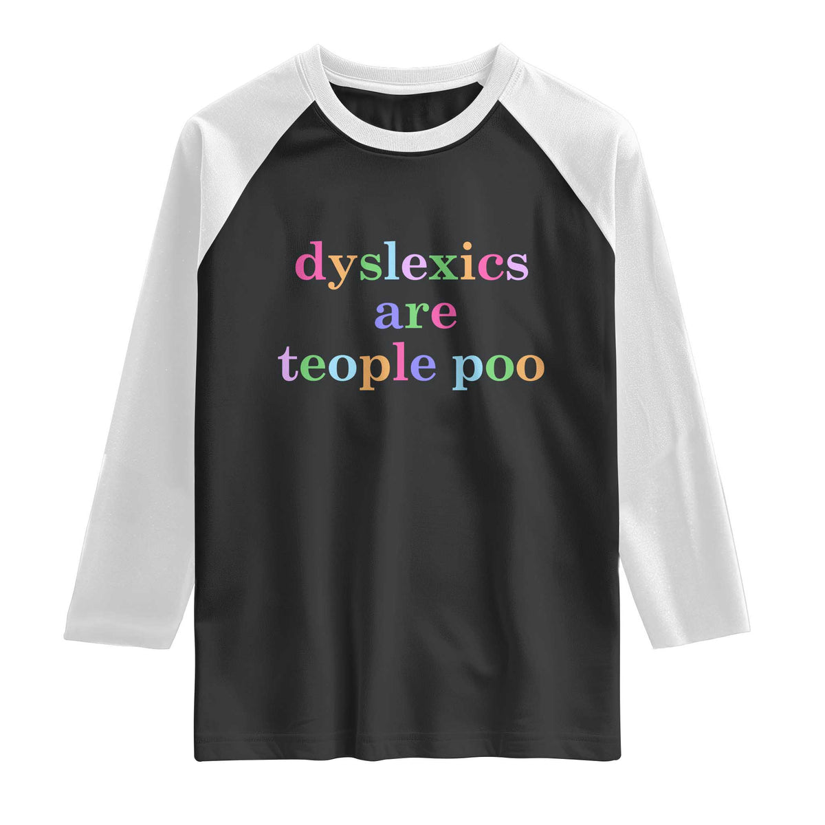 Funny Dyslexia Awareness Raglan Shirt Dyslexics Are Teople Poo