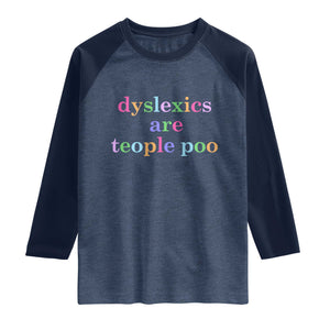 Funny Dyslexia Awareness Raglan Shirt Dyslexics Are Teople Poo