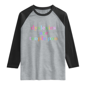 Funny Dyslexia Awareness Raglan Shirt Dyslexics Are Teople Poo