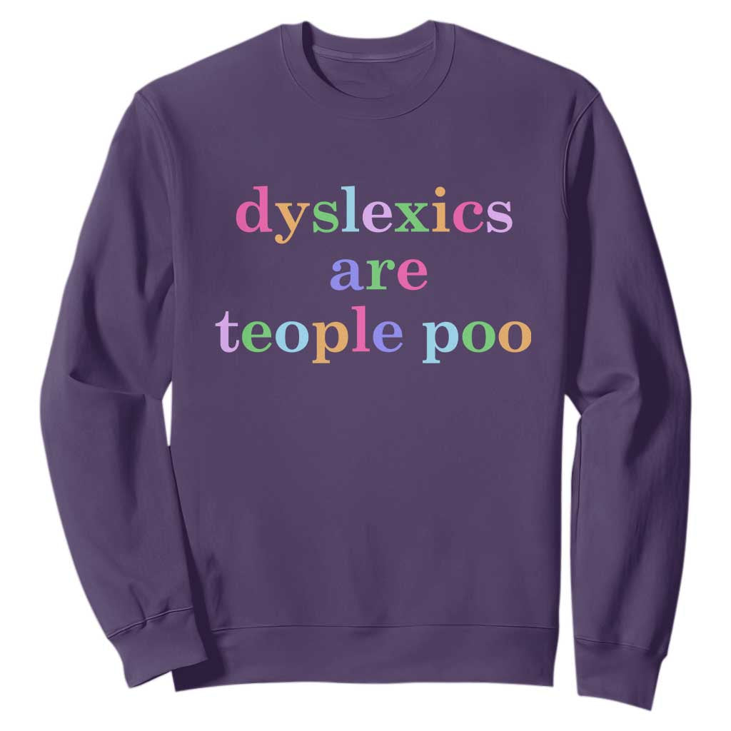 Funny Dyslexia Awareness Sweatshirt Dyslexics Are Teople Poo