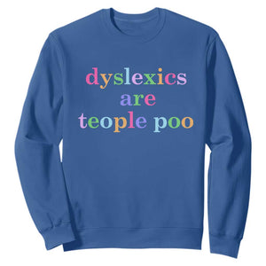 Funny Dyslexia Awareness Sweatshirt Dyslexics Are Teople Poo