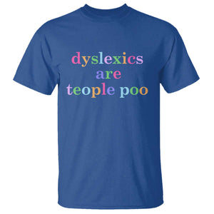 Funny Dyslexia Awareness T Shirt Dyslexics Are Teople Poo