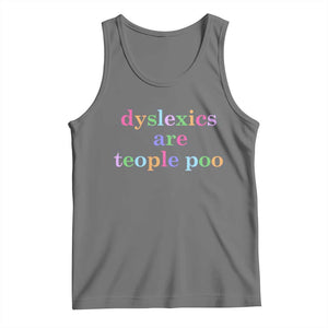 Funny Dyslexia Awareness Tank Top Dyslexics Are Teople Poo