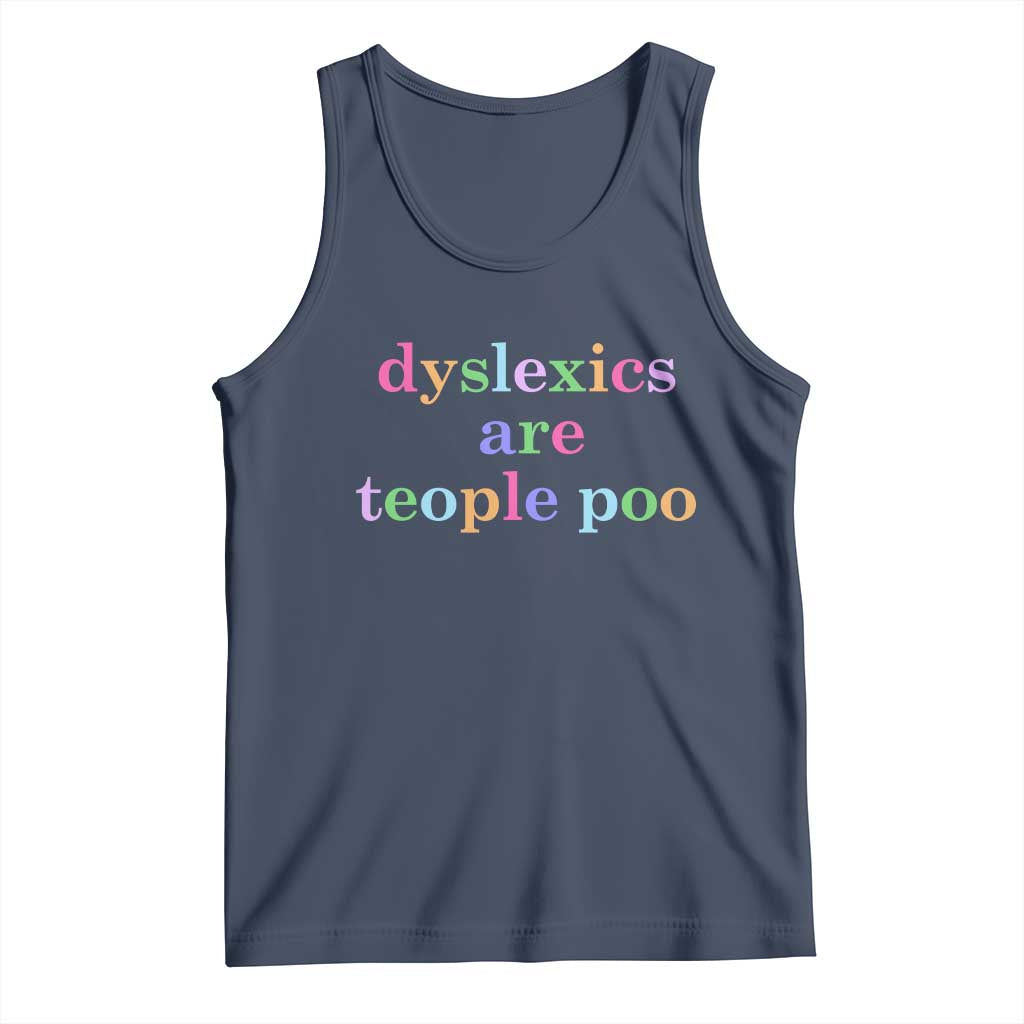 Funny Dyslexia Awareness Tank Top Dyslexics Are Teople Poo