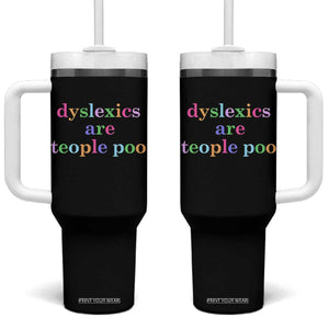 Funny Dyslexia Awareness Tumbler With Handle Dyslexics Are Teople Poo