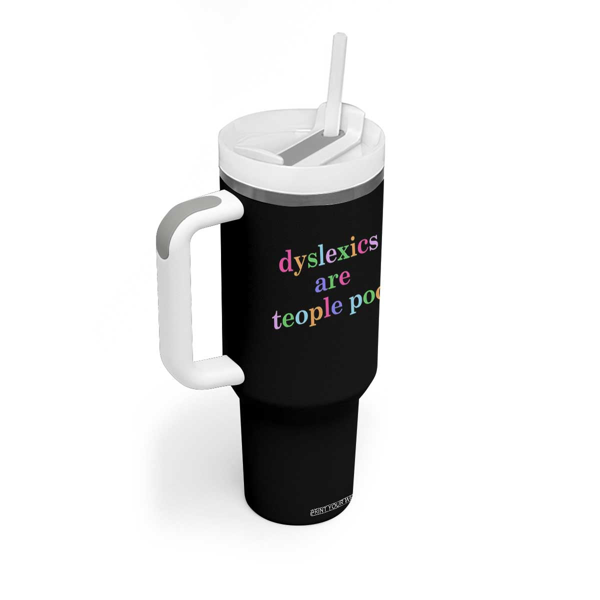 Funny Dyslexia Awareness Tumbler With Handle Dyslexics Are Teople Poo