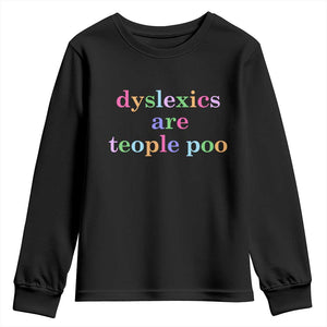 Funny Dyslexia Awareness Youth Sweatshirt Dyslexics Are Teople Poo