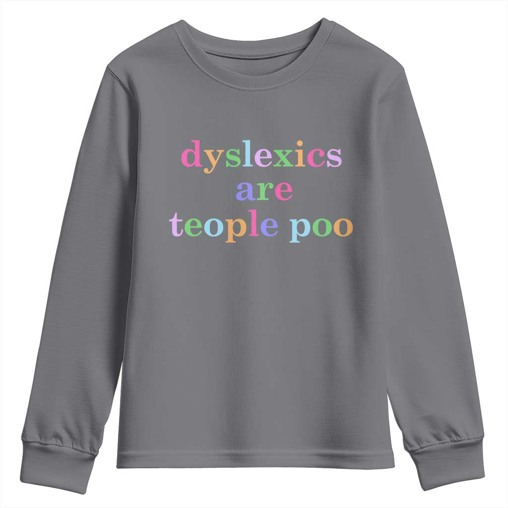Funny Dyslexia Awareness Youth Sweatshirt Dyslexics Are Teople Poo