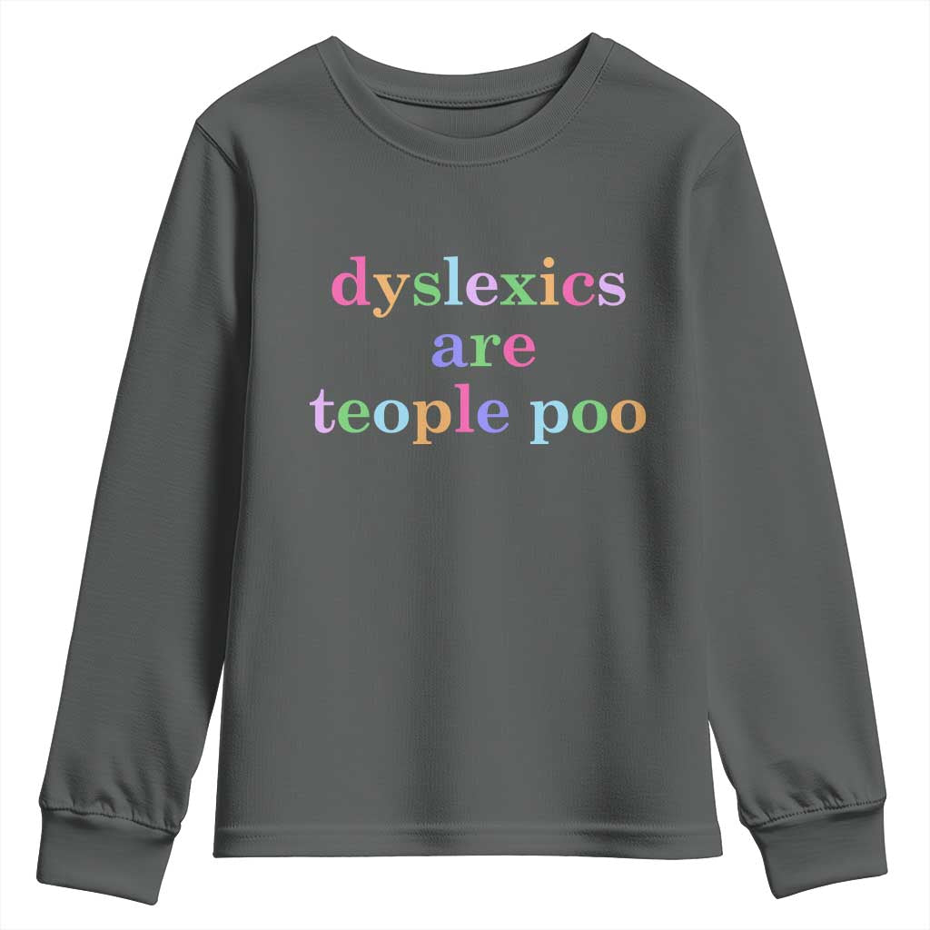 Funny Dyslexia Awareness Youth Sweatshirt Dyslexics Are Teople Poo