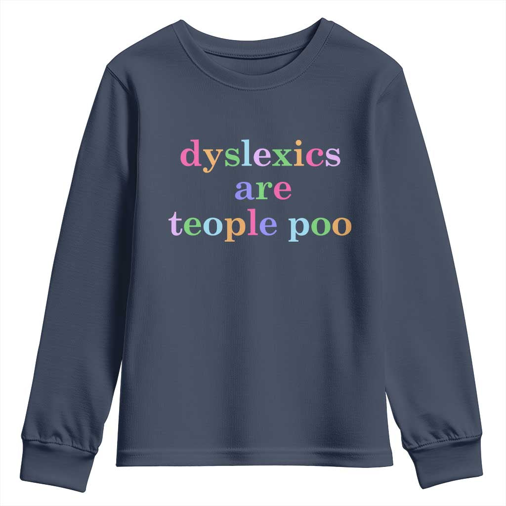Funny Dyslexia Awareness Youth Sweatshirt Dyslexics Are Teople Poo