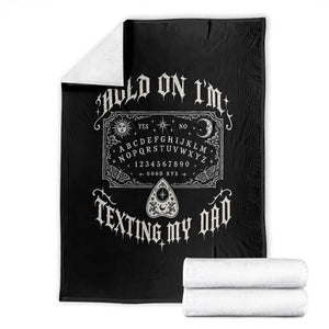 Hold On I Am Texting My Dad Gothic Halloween Throw Blanket Funny Talking board
