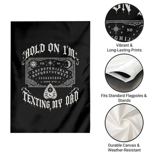 Hold On I Am Texting My Dad Gothic Halloween Garden Flag Funny Talking board