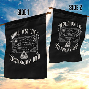 Hold On I Am Texting My Dad Gothic Halloween Garden Flag Funny Talking board