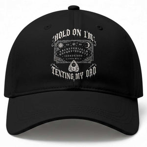 Hold On I Am Texting My Dad Gothic Halloween Baseball Cap Funny Talking board