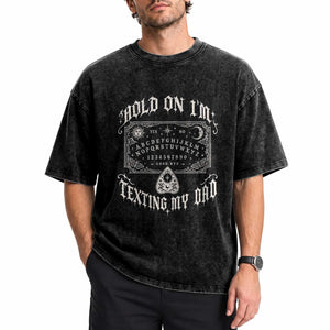 Hold On I Am Texting My Dad Gothic Halloween Washed Cotton T-Shirt Funny Talking board
