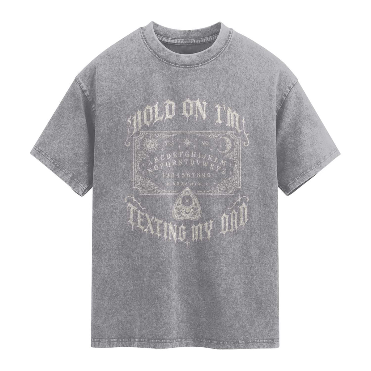 Hold On I Am Texting My Dad Gothic Halloween Washed Cotton T-Shirt Funny Talking board