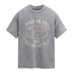 Hold On I Am Texting My Dad Gothic Halloween Washed Cotton T-Shirt Funny Talking board
