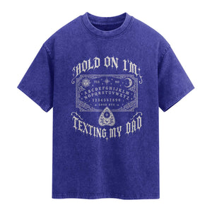 Hold On I Am Texting My Dad Gothic Halloween Washed Cotton T-Shirt Funny Talking board