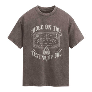 Hold On I Am Texting My Dad Gothic Halloween Washed Cotton T-Shirt Funny Talking board